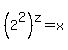 %282%5E2%29%5Ez+=+x