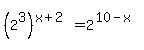 %282%5E3%29%5E%28x%2B2%29=2%5E%2810-x%29