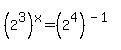 %282%5E3%29%5Ex=%282%5E4%29%5E%28-1%29