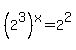 %282%5E3%29%5Ex=2%5E2