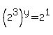 %282%5E3%29%5Ey+=+2%5E1