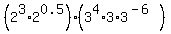 %282%5E3%2A2%5E0.5%29%283%5E4%2A3%2A3%5E%28-6%29%29
