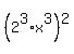 %282%5E3%2Ax%5E3%29%5E2