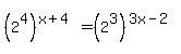 %282%5E4%29%5E%28x%2B4%29=%282%5E3%29%5E%283x-2%29