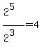 %282%5E5%29%2F%282%5E3%29=4
