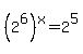 %282%5E6%29%5Ex+=+2%5E5