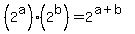 %282%5Ea%29+%2A+%282%5Eb%29+=+2%5E%28a%2Bb%29