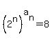%282%5En%29%5Ea%5Bn%5D+=+8