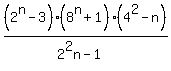 %282%5En-3%29%2A%288%5En%2B1%29%2F%282%5E2n-1%29%2A%284%5E2-n%29