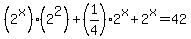 %282%5Ex%29%282%5E2%29%2B%281%2F4%292%5Ex%2B2%5Ex=42