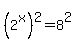 %282%5Ex%29%5E2=8%5E2