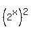 %282%5Ex%29%5E2+