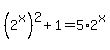 %282%5Ex%29%5E2+%2B+1+=+5%2A2%5Ex