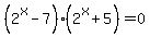 %282%5Ex-7%29%282%5Ex%2B5%29+=+0