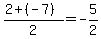%282+%2B%28-7%29%29%2F2+=+-5%2F2