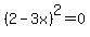 %282+-+3x%29%5E2+=+0