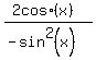 %282+cos+%28x%29%29%2F%28-+sin%5E2+%28x%29%29