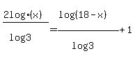 %282+log%28x%29%29%2F%28log%283%29%29+=+%28log%28%2818-x%29%29%29%2F%28log%283%29%29%2B1