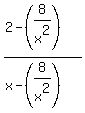 %282-%288%2Fx%5E2%29%29%2F%28x-%288%2Fx%5E2%29%29