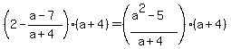 %282-%28a-7%29%2F%28a%2B4%29%29%28a%2B4%29=%28%28a%5E2-5%29%2F%28a%2B4%29%29%28a%2B4%29