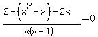 %282-%28x%5E2-x%29-2x%29%2F%28x%28x-1%29%29=0