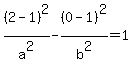 %282-1%29%5E2%2Fa%5E2-%280-1%29%5E2%2Fb%5E2=1