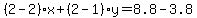 %282-2%29%2Ax%2B%282-1%29y=8.8-3.8