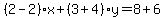 %282-2%29%2Ax%2B%283%2B4%29y=8%2B6