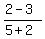%282-3%29%2F%285%2B2%29