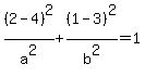 %282-4%29%5E2%2Fa%5E2%2B%281-3%29%5E2%2Fb%5E2=1