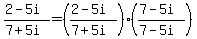 %282-5i%29%2F%287%2B5i%29=%28%282-5i%29%2F%287%2B5i%29%29%28%287-5i%29%2F%287-5i%29%29