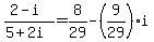 %282-i%29%2F%285%2B2i%29=8%2F29-%289%2F29%29i