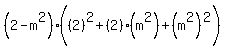 %282-m%5E2%29%28%282%29%5E2%2B%282%29%28m%5E2%29%2B%28m%5E2%29%5E2%29