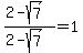 %282-sqrt%287%29%29%2F%282-sqrt%287%29%29=1