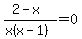 %282-x%29%2F%28x%28x-1%29%29=0