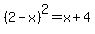 %282-x%29%5E2+=+x%2B4
