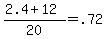 %282.4+%2B+12%29+%2F+20+=+.72