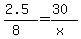 %282.5%29%2F%288%29=%2830%29%2F%28x%29