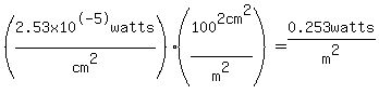 %282.53x10%5E-5watts%2Fcm%5E2%29%2A%28100%5E2+cm%5E2%2Fm%5E2%29=0.253watts%2Fm%5E2