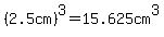 %282.5cm%29%5E3+=+15.625cm%5E3