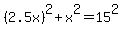 %282.5x%29%5E2%2Bx%5E2=15%5E2