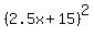 %282.5x+%2B+15%29%5E2