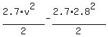%282.7%2Av%5E2%29%2F2+-+%282.7%2A2.8%5E2%29%2F2