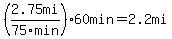 %282.75mi%2F75min%29%2A60min=2.2mi
