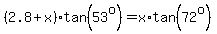 %282.8%2Bx%29tan%2853%5Eo%29=+x%2Atan%2872%5Eo%29%29