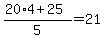 %2820%2A4+%2B+25%29%2F5+=+21