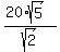 %2820%2Asqrt%285%29%29%2Fsqrt%282%29