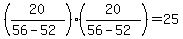 %2820%2F%2856-52%29%29%2A%2820%2F%2856-52%29%29+=+25