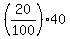 %2820%2F100%29%2A40