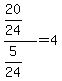 %2820%2F24%29%2F%285%2F24%29+=+4